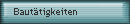 Baut�tigkeiten